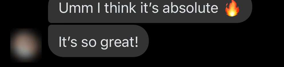 Messages from Rachel: Umm I think it is absolute fire. It is so great!
